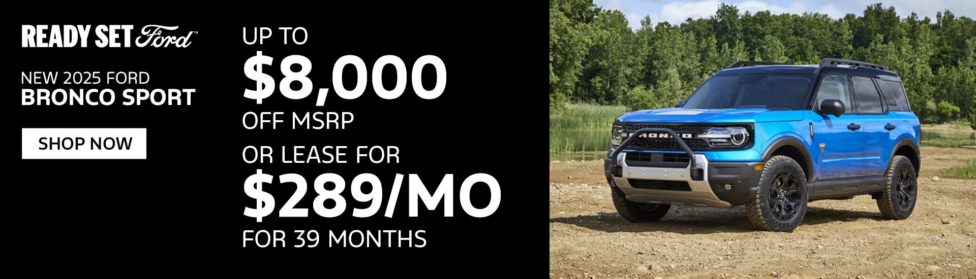 New 2025 Ford Bronco Sport Up to $8,000 OFF MSRP OR Lease